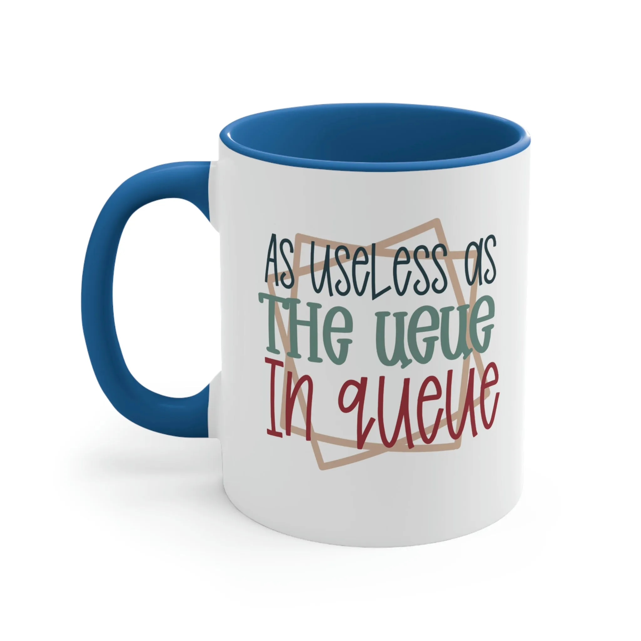 As useless as the ueue in queue - Accent Coffee Mug, 11oz