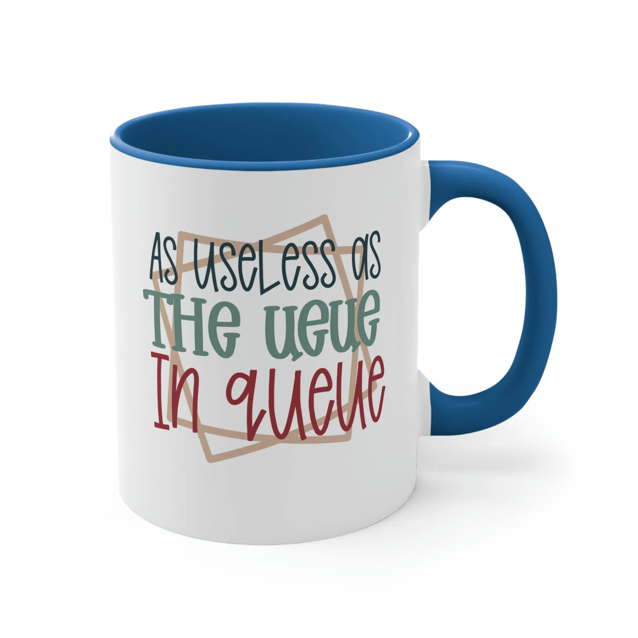 As useless as the ueue in queue - Accent Coffee Mug, 11oz