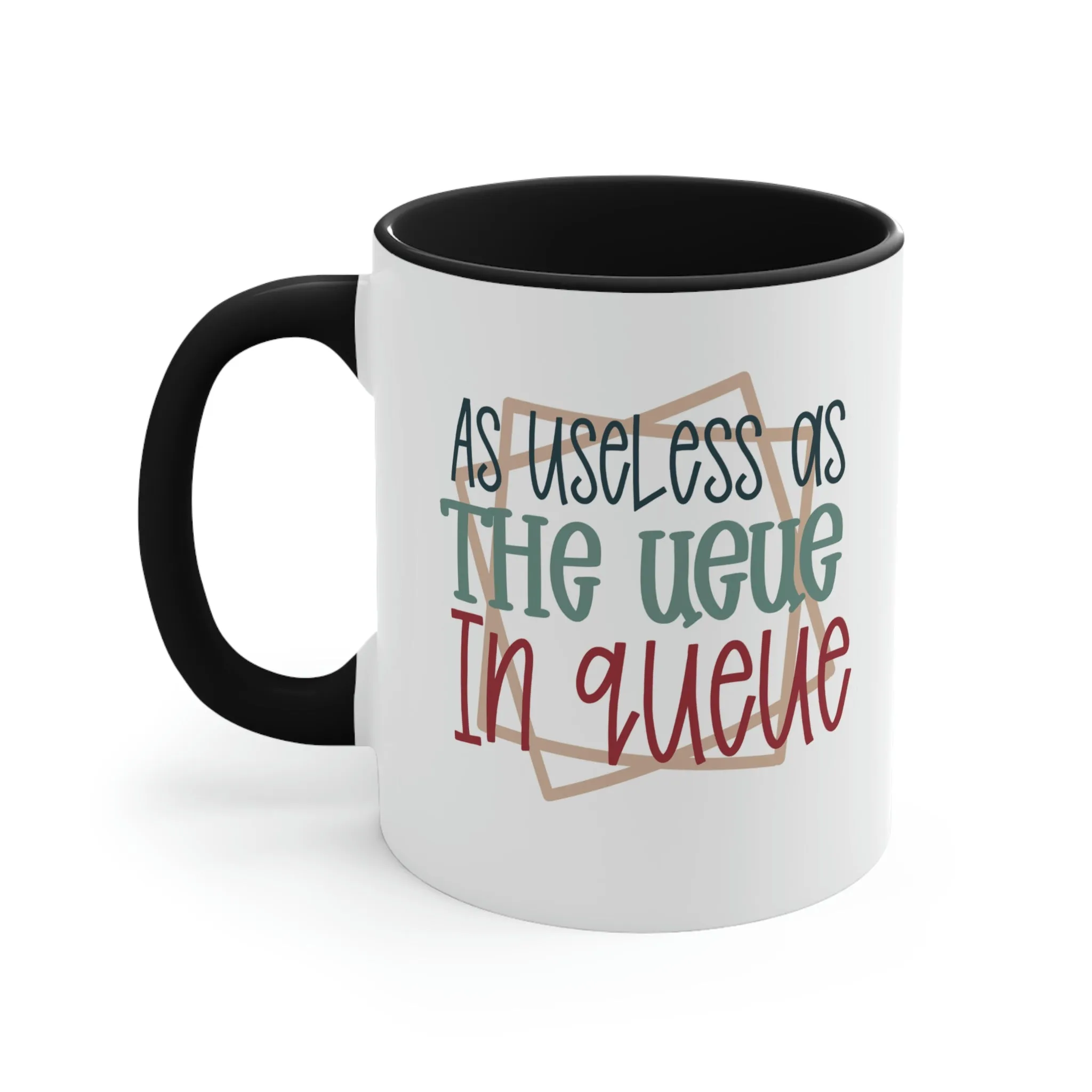 As useless as the ueue in queue - Accent Coffee Mug, 11oz