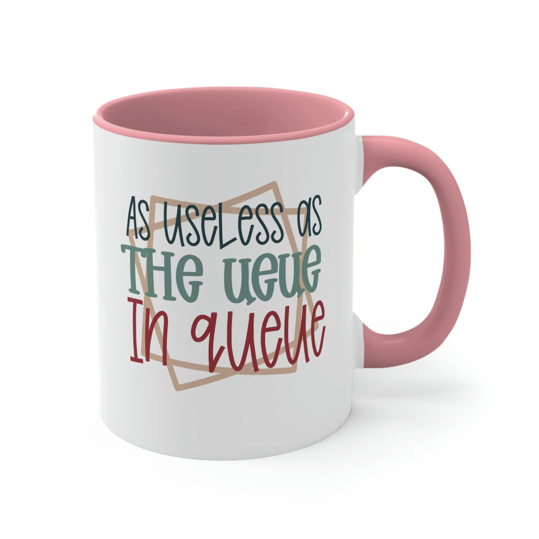 As useless as the ueue in queue - Accent Coffee Mug, 11oz