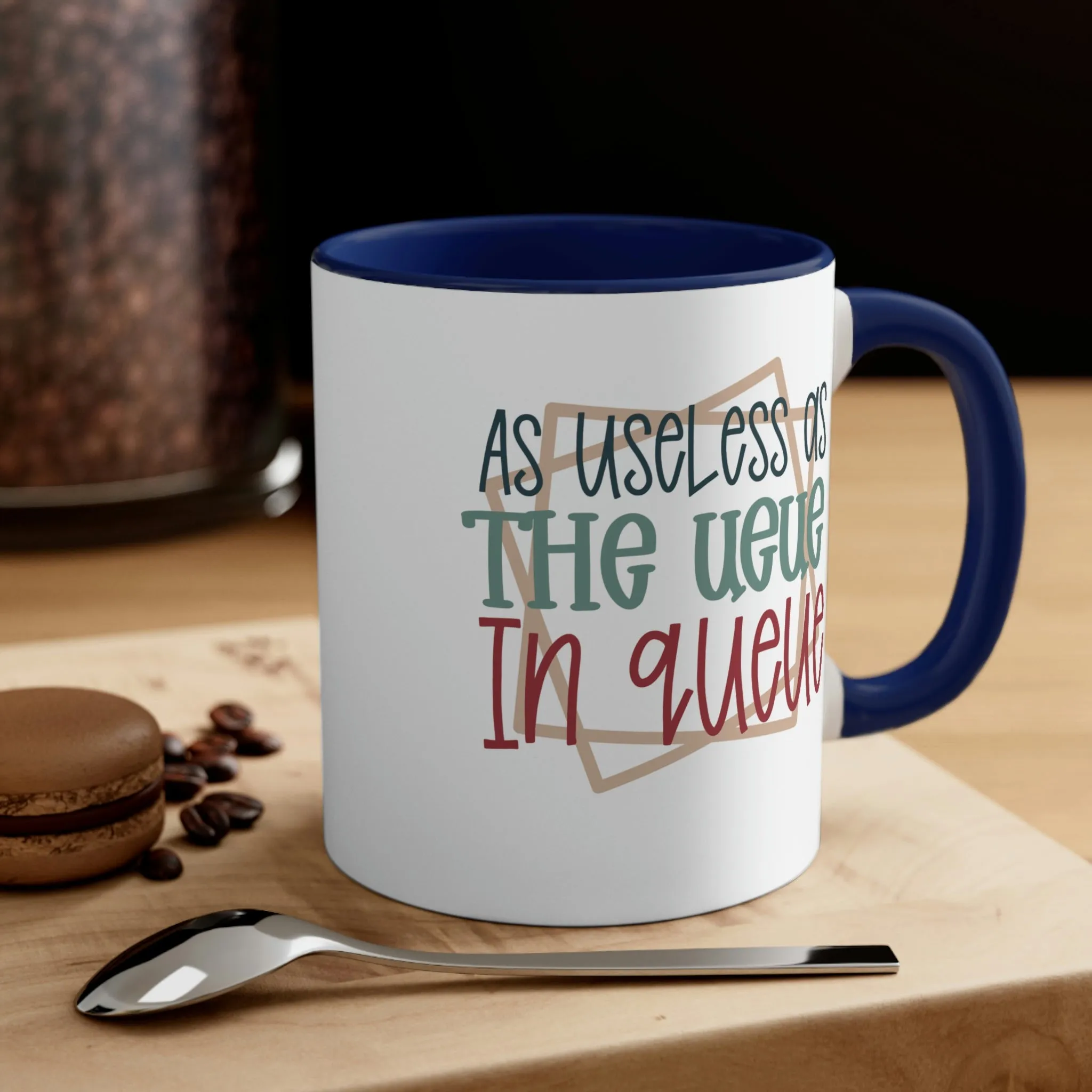 As useless as the ueue in queue - Accent Coffee Mug, 11oz