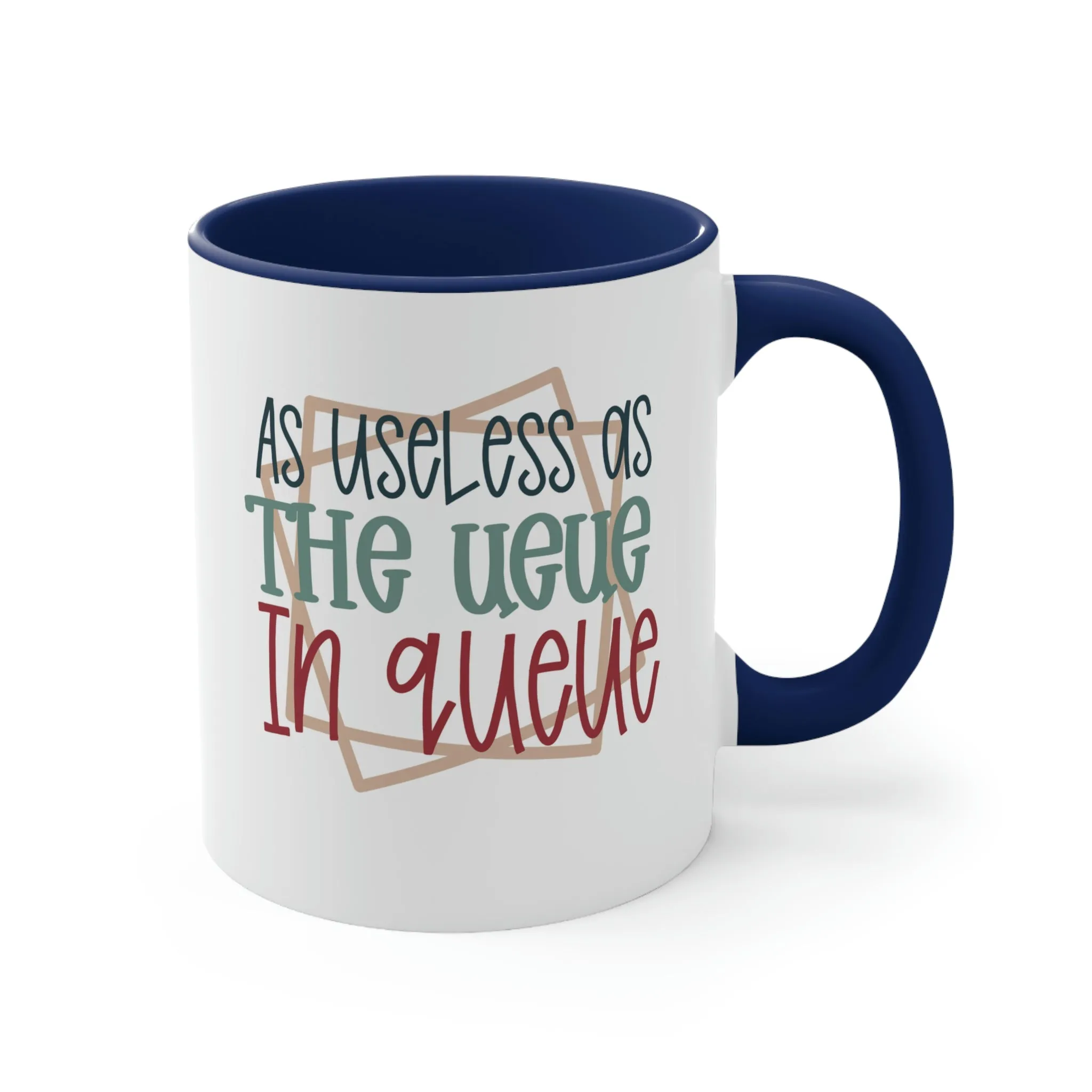 As useless as the ueue in queue - Accent Coffee Mug, 11oz