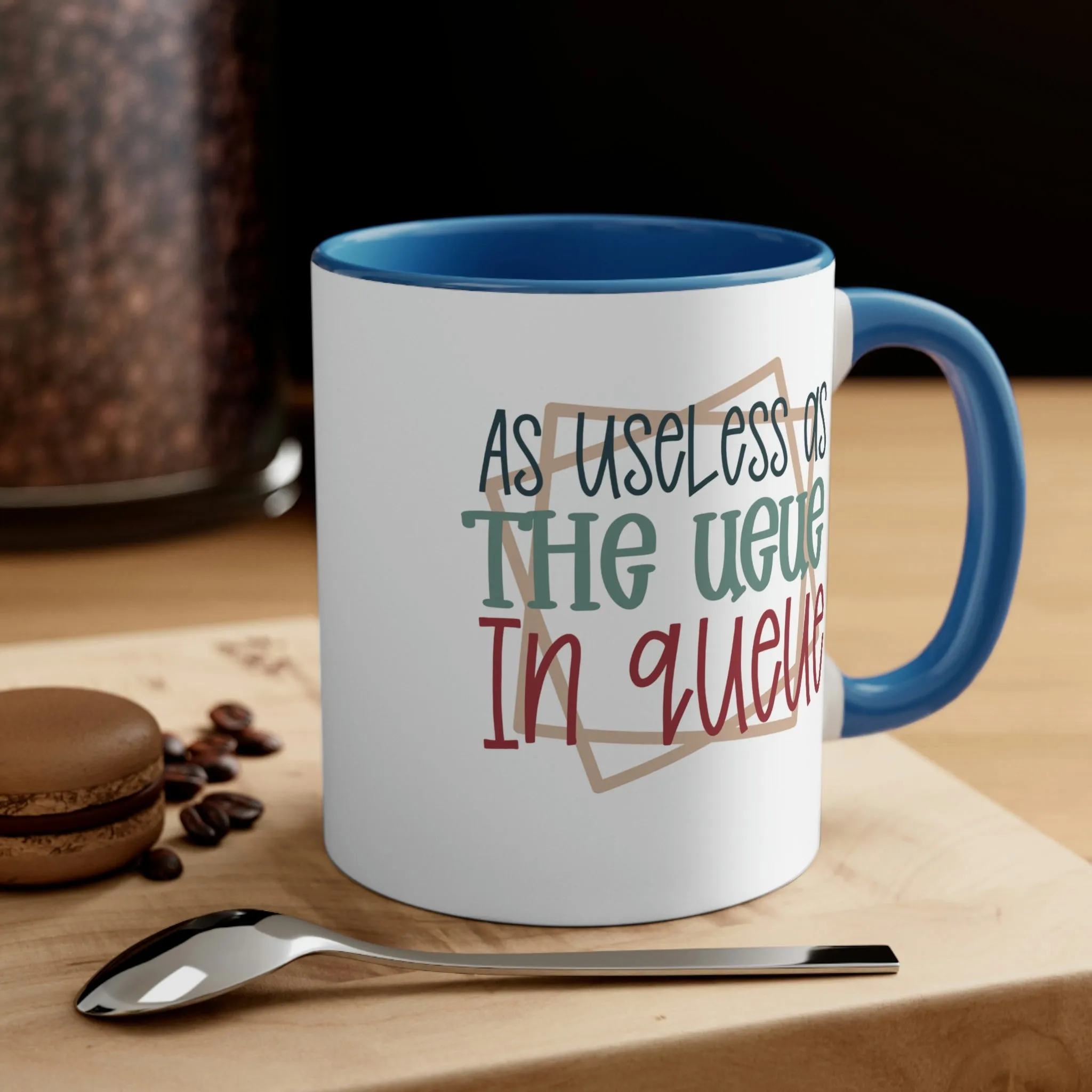 As useless as the ueue in queue - Accent Coffee Mug, 11oz