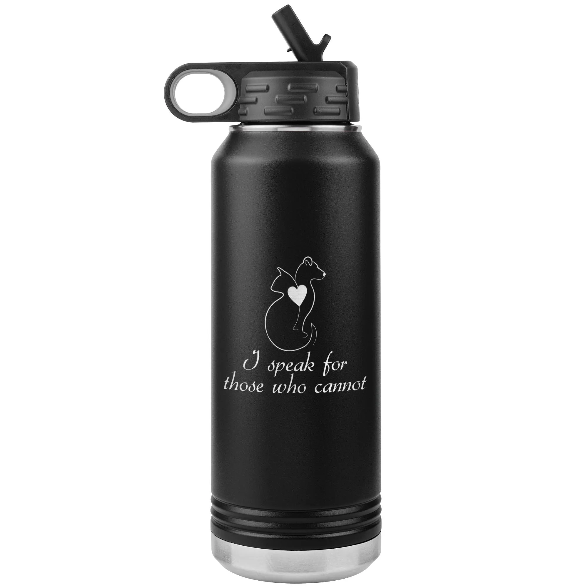 I speak for those who cannot Water Bottle Tumbler 32 oz