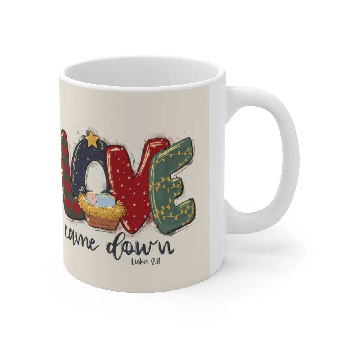 Love Came Down Luke 211 Mug - Christian Mug - Bible Verse Mugs - Scripture Mugs