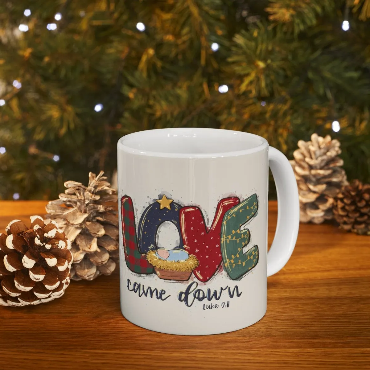 Love Came Down Luke 211 Mug - Christian Mug - Bible Verse Mugs - Scripture Mugs