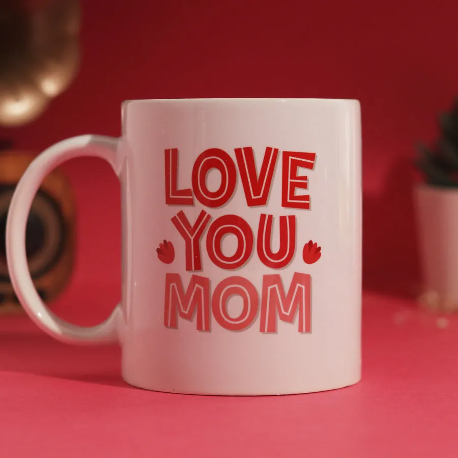 Love you Mom Mug