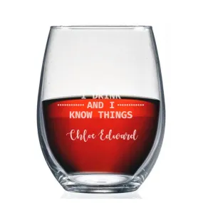 Personalized I Drink and Know Things Stemless Wine Glass