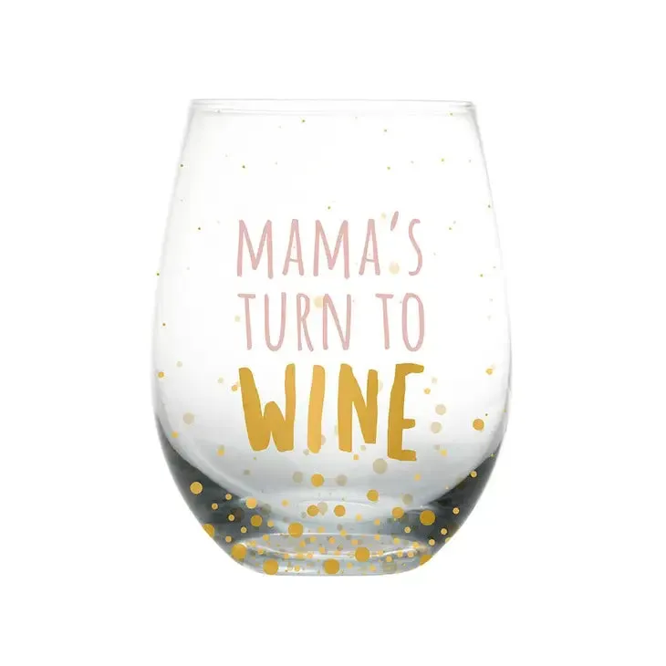 Stemless Wine Glass - Mama's Turn to Wine